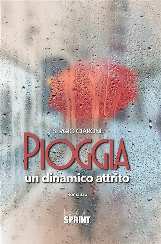 Pioggia. Un dinamico attrito - Sergio Ciarone - ebook