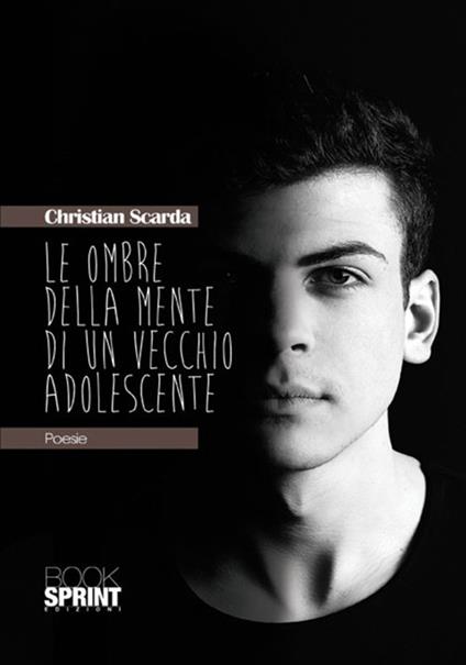 Le ombre della mente di un vecchio adolescente - Christian Scarda - copertina