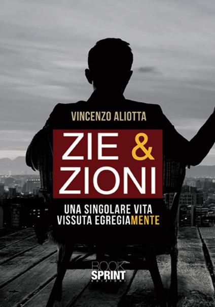 Zie & zioni. Una singolare vita vissuta egregiamente - Vincenzo Aliotta - copertina
