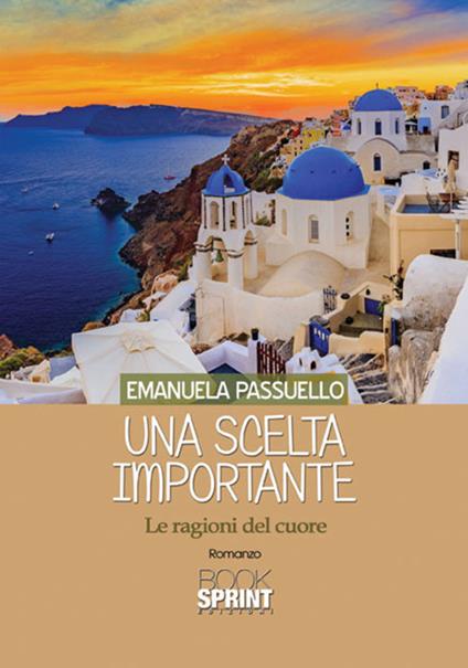 Una scelta importante. Le ragioni del cuore - Emanuela Passuello - copertina