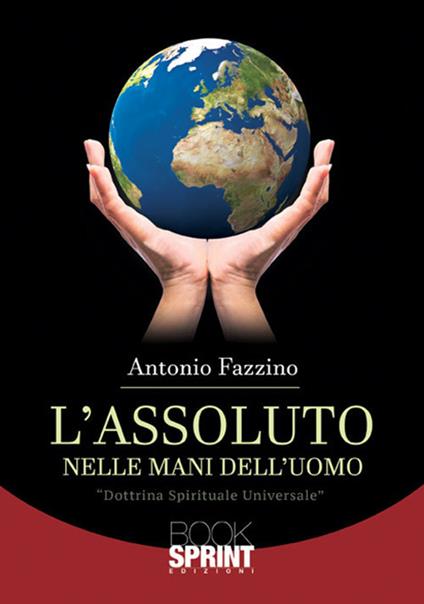 L'assoluto nelle mani dell'uomo - Antonio Fazzino - copertina