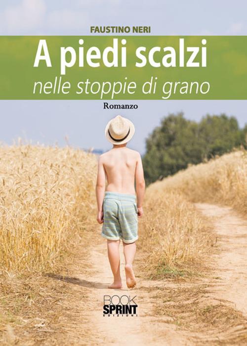 A piedi scalzi nelle stoppie di grano - Faustino Neri - copertina