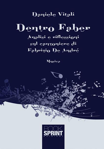 Dentro Faber. Analisi e riflessioni sul canzoniere di Fabrizio De André - Daniele Vitali - copertina