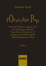 L'orecchio pop. Esercizi di lettura cantata e di ear training per allenare l'orecchio a riconoscere le strutture armoniche tipiche della composizione pop