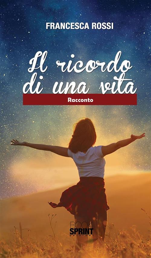 Il ricordo di una vita - Francesca Rossi - ebook