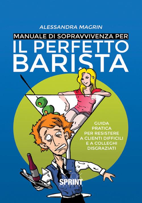 Manuale di sopravvivenza per il perfetto barista - Alessandra Magrin - copertina