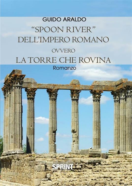 «Spoon river» dell'impero romano ovvero la torre che rovina - Guido Araldo - ebook