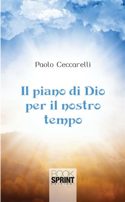 Il piano di Dio per il nostro tempo - Paolo Ceccarelli - ebook