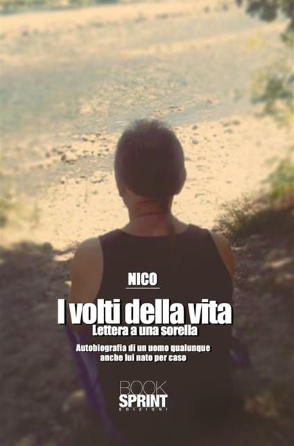 I volti della vita. Lettera a una sorella - Nico Cocucci - ebook
