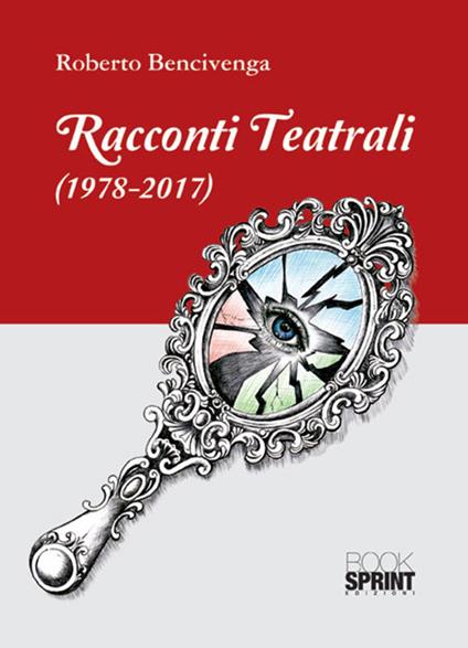 Racconti teatrali (1978-2017) - Roberto Bencivenga - copertina