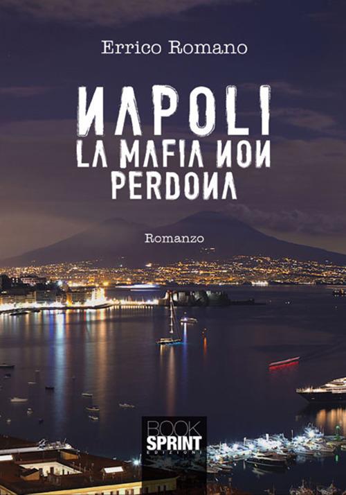 Napoli la mafia non perdona - Errico Romano - copertina