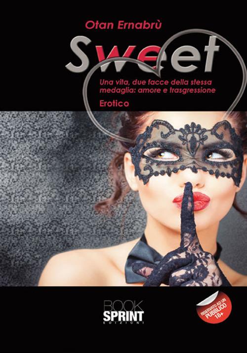 Sweet. Una vita, due facce della stessa medaglia: amore e trasgressione - Otan Ernabrù - copertina