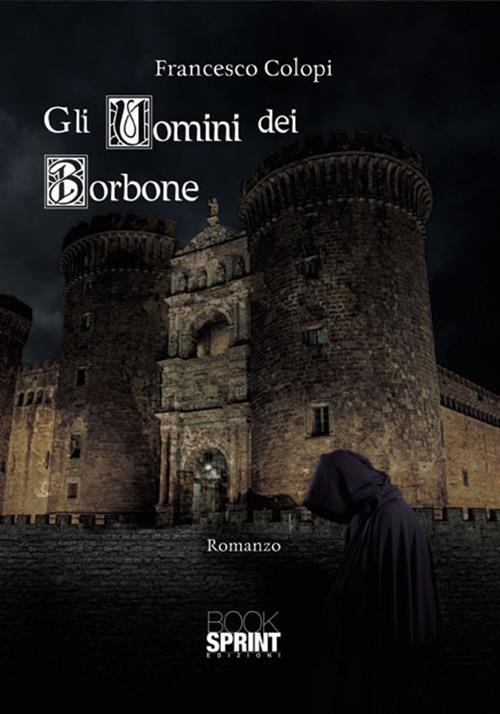 Gli uomini dei Borbone - Francesco Colopi - copertina