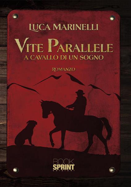 Vite parallele. A cavallo di un sogno - Luca Marinelli - copertina