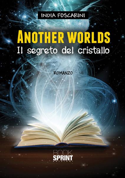 Another worlds. Il segreto del cristallo - India Foscarini - copertina