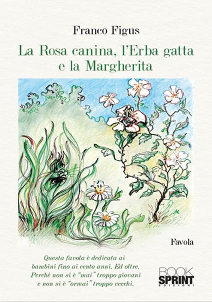La Rosa Canina, l’Erba Gatta e la Margherita - Franco Figus - copertina