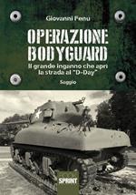 Operazione Bodyguard. Il grande inganno che aprì la strada al «D-Day»