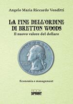 La fine dell'ordine di Bretton Woods. Il nuovo valore del dollaro