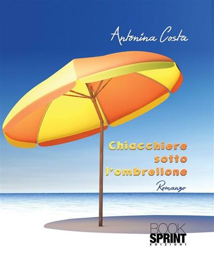 Chiacchiere sotto l'ombrellone - Antonina Costa - ebook