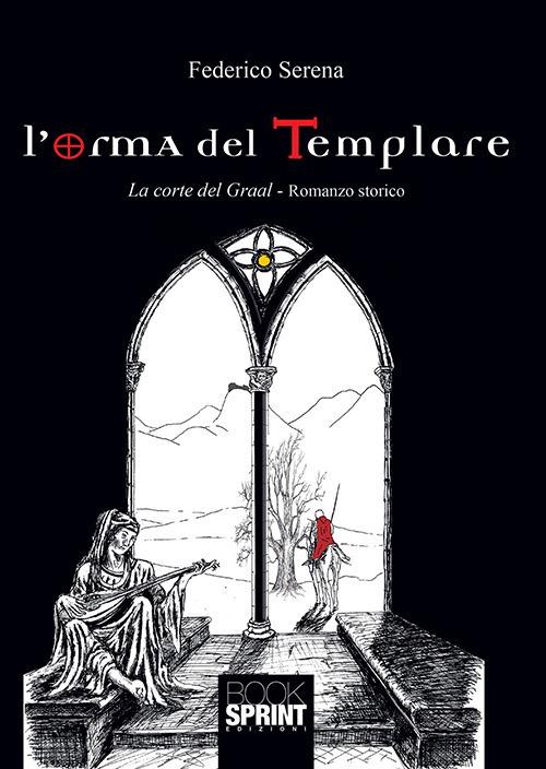 L' orma del templare. La corte del Graal - Federico Serena - copertina