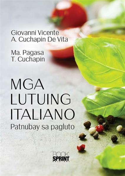 Mga Lutuing Italiano - Ma. Pagasa T. Cuchapin,Giovanni Vicente A. Cuchapin De Vita - ebook