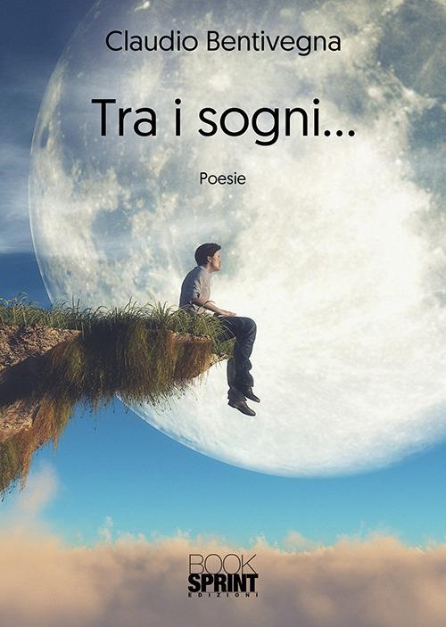 Tra i sogni... - Claudio Bentivegna - copertina