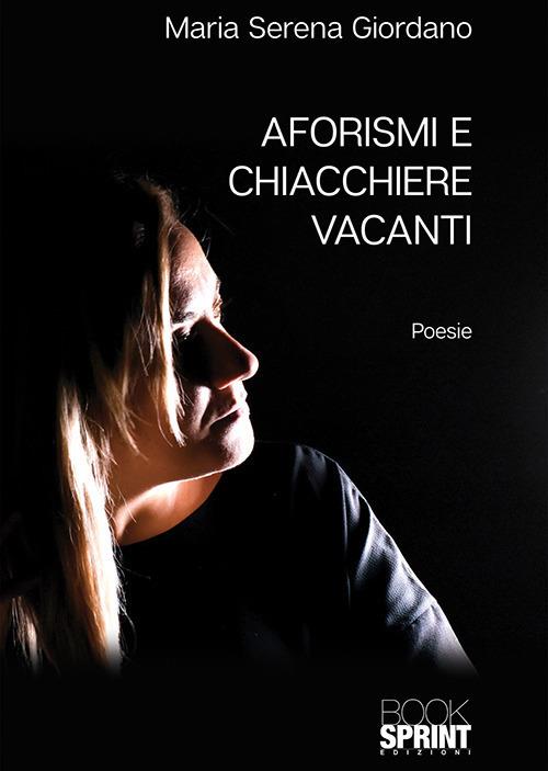 Aforismi e chiacchiere vacanti - Maria Serena Giordano - copertina