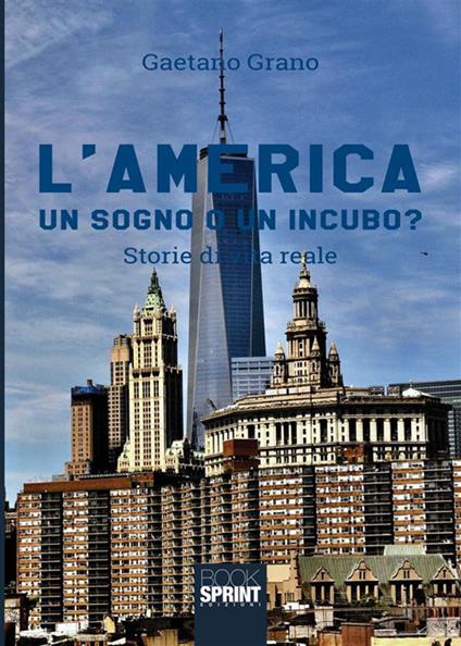 L' America. Un sogno o un incubo - Gaetano Grano - ebook