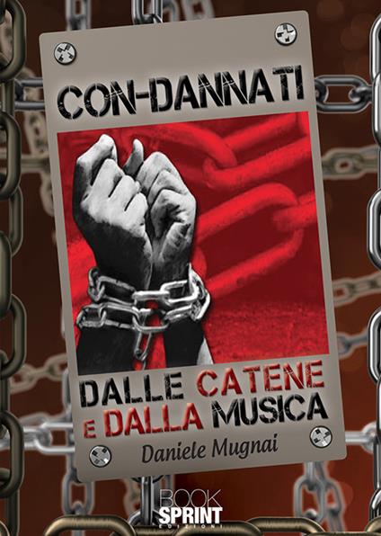 Con-dannati dalle catene e dalla musica - Daniele Mugnai - copertina