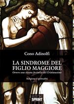 La sindrome del figlio maggiore. Ovvero una visione farisaica del cristianesimo