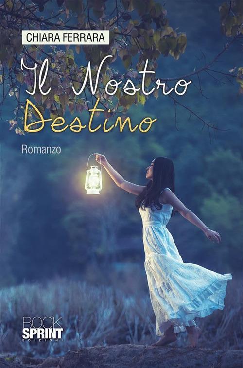 Il nostro destino - Chiara Ferrara - ebook