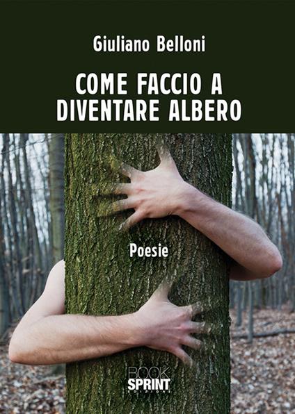 Come faccio a diventare albero - Giuliano Belloni - copertina