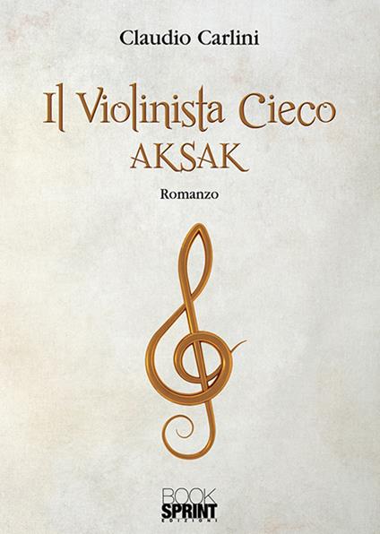 Il violinista cieco Aksak - Claudio Carlini - copertina