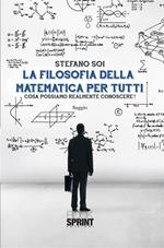 La filosofia della matematica per tutti. Cosa possiamo realmente conoscere?