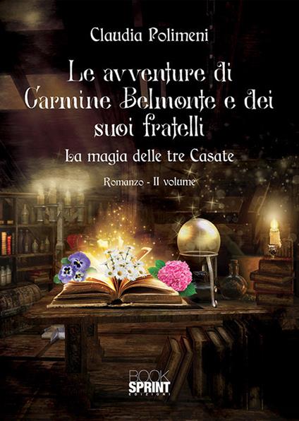La magia delle tre casate. Le avventure di Carmine Belmonte e dei suoi fratelli. Vol. 2 - Claudia Polimeni - copertina