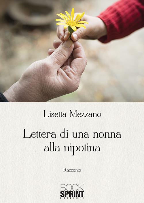 Lettera di una nonna alla nipotina - Lisetta Mezzano - copertina