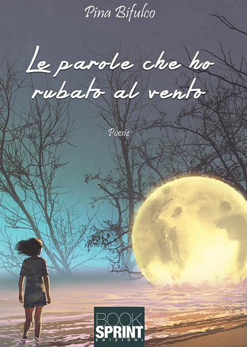 Le parole che ho rubato al vento - Giuseppina Bifulco - copertina