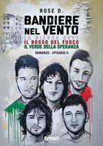 La bianca neve, il rosso del fuoco, il verde della speranza. Bandiere nel vento. Vol. 2