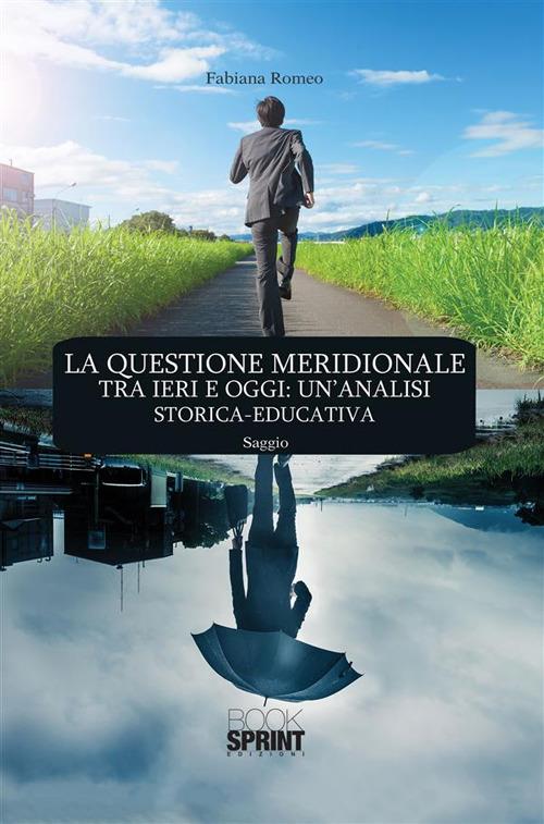 La Questione Meridionale tra ieri e oggi: un'analisi storica-educativa - Fabiana Romeo - ebook