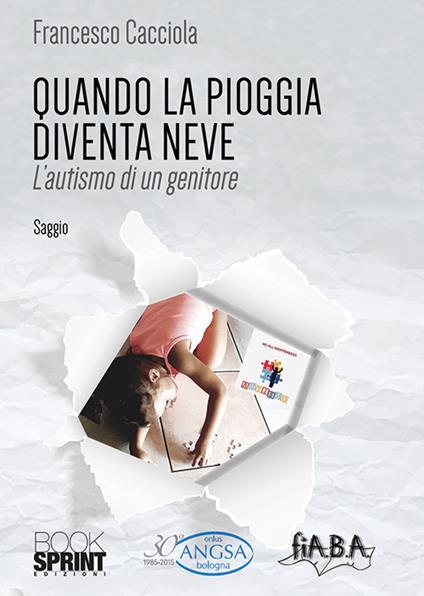 Quando la pioggia diventa neve. L'autismo di un genitore - Francesco Cacciola - copertina