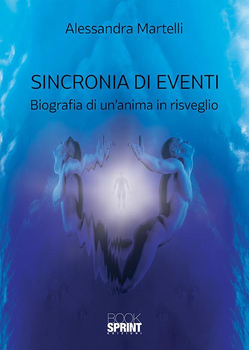 Sincronia di eventi. Biografia di un'anima in risveglio - Alessandra Martelli - copertina