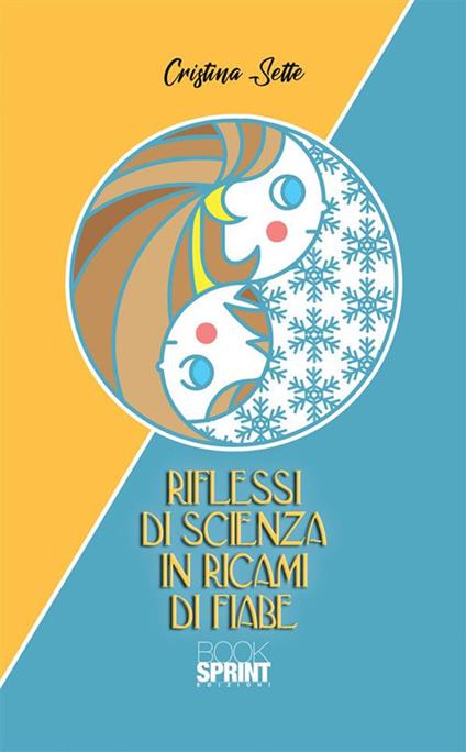 Riflessi di scienza in ricami di fiabe - Cristina Sette - ebook