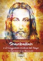 Shamballah e il viaggiatore cristico del tempo. Le esperienze di un illuminato