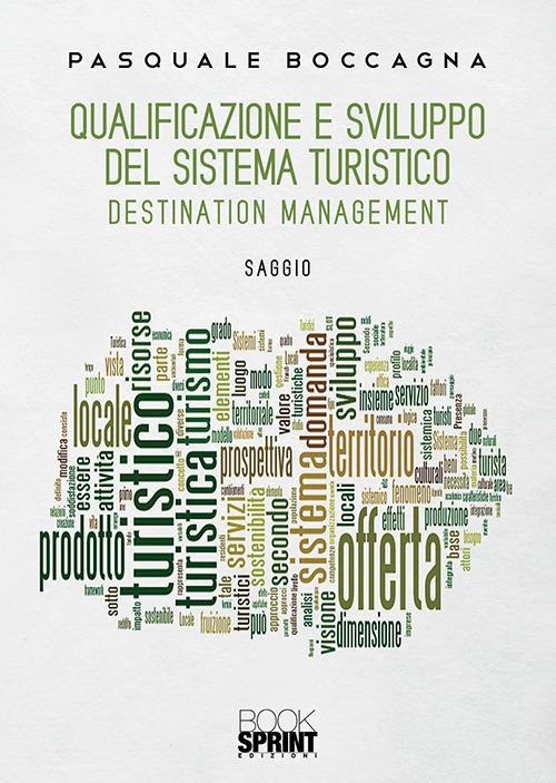 Qualificazione e sviluppo del sistema turistico. Destination management - Pasquale Boccagna - copertina