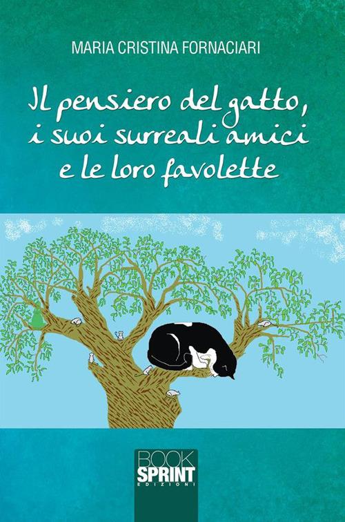 Il pensiero del gatto, i suoi surreali amici e le loro favolette - Maria Cristina Fornaciari - ebook