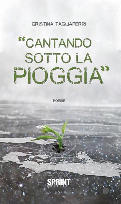 Cantando sotto la pioggia - Cristina Tagliaferri - ebook