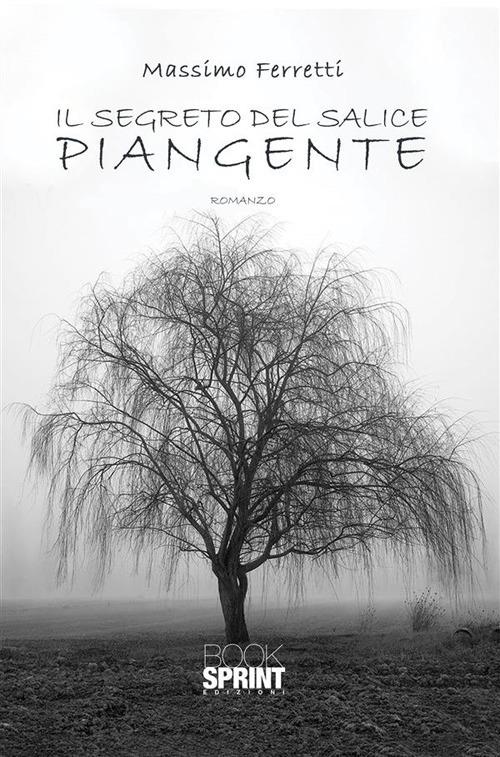Il segreto del salice piangente - Massimo Ferretti - ebook