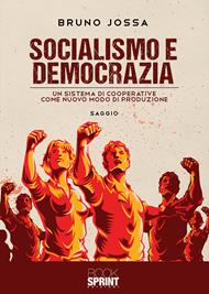 Socialismo e democrazia. Un sistema di cooperative come nuovo modo di produzione
