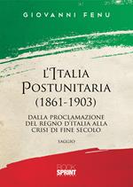 L' Italia postunitaria (1861-1903). Dalla proclamazione del Regno d'Italia alla crisi di fine secolo