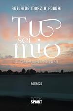Tu sei mio. E lo sarai per sempre